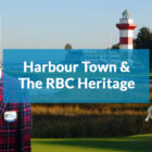 Harbour Town Golf Links & the RBC Heritage