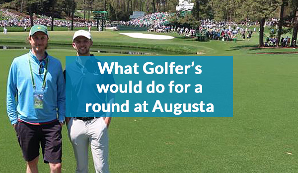 What golfers would do for a round at Augusta National